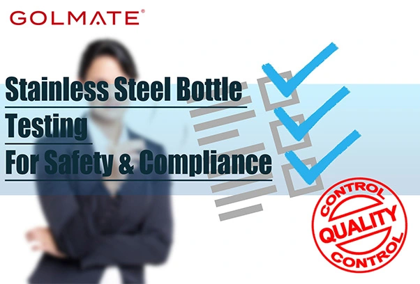 Stainless Steel Bottle Testing For Safety & Compliance